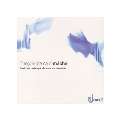 Elgar Howarth, Gilbert Amy, Pascal Rophe - Francois-Bernard Mache: L'Estuaire de Temps, Braises, Andromede / Elgar Howarth, Pascal Rophe, Gilbert Amy, Orchestre Philharmonique de Radio France, etc - Import CD