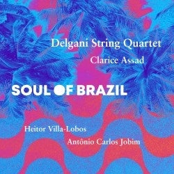 Delgani String Quartet - Assad, Jobim & Villa-Lobos: Soul Of Brazil - Import CD