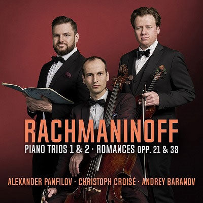 Christoph Croise, Andrey Baranov, Alexander Panfilov - Rachmaninoff: Piano Trios Nos. 1 & 2; Romances Opp. 21 & 23 - Import CD