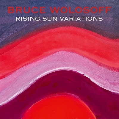 Bruce Wolosoff - Wolosoff:Rising Sun Variations - Import CD