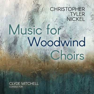 Christopher Tyler Nickel - Christopher Tyler Nickel: Music for Woodwind Choirs - Import CD