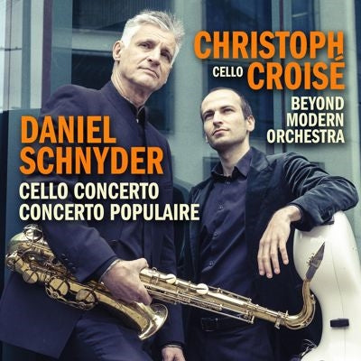 Christoph Croise & Daniel Schnyder & Beyond Modern Orchestra - Schnyder:Cello Concerto / Concerto Populaire - Import CD