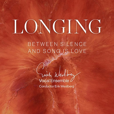 Erik Westberg Vocal Ensemble - Longing -Between Silence and Song is Love : Westbergs / Erik Westbergs Vokalensemble - Import CD
