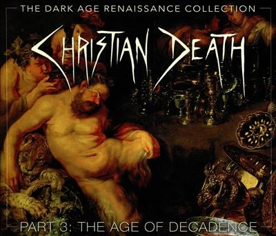 Christian Death - The Dark Age Renaissance Collection, Pt. 3: The Age of Decadence - Import 4 CD
