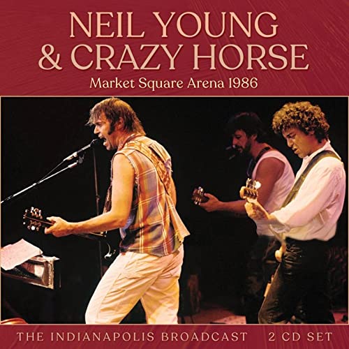 Neil Young & Crazy Horse - Market Square Arena 1986 - Import 2 CD