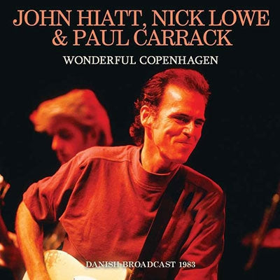John Hiatt, Nick Lowe & Paul Carrack - Wonderful Copenhagen - Import CD