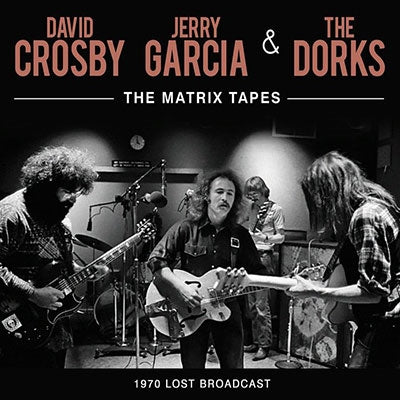 David Crosby 、 Jerry Garcia 、 The Dorks - The Matrix Tapes - Import CD