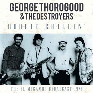 George Thorogood & The Destroyers - Boogie Chillin' - Import CD