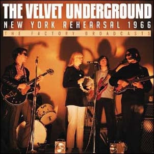 The Velvet Underground - New York Rehearsal 1966 - Import CD
