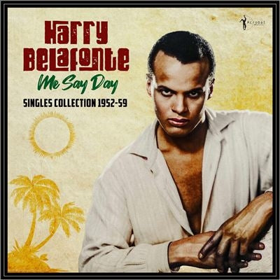 Harry Belafonte - Me Say Day: Singles Collection 1952-59 - Import Vinyl LP Record