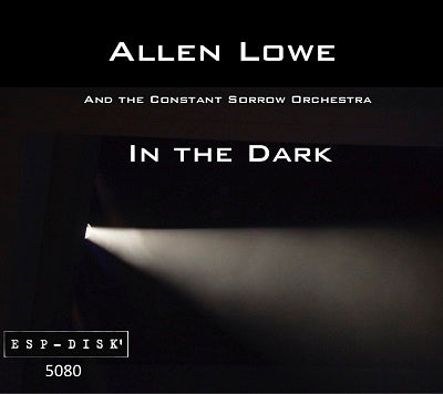 Allen Lowe、The Constant Sorrow Orchestra - In The Dark - Import 3 CD