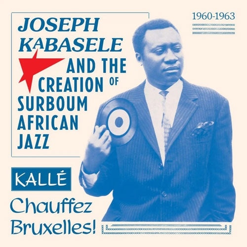 Various Artists - Joseph Kabasele and the Creation of Surboum African Jazz 1960-1963, Kalle Chauffez Bruxelles! - Import 180g Vinyl 2 LP Record Limited Edition
