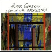 Peter Gordon & Love Of Life Orchestra - Love Of Life Orchestra - Import CD