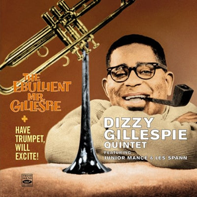 Dizzy Gillespie - Have Trumpet Will Excite/The Ebullient Mr. Gillespie - Import 2 CD