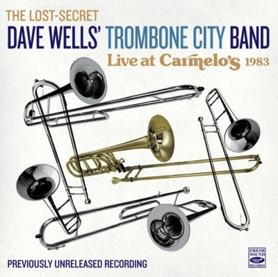 Dave Wells' Trombone City Band - Live At Carmelo'S 1983-Previously Unreleased Recording - Import CD