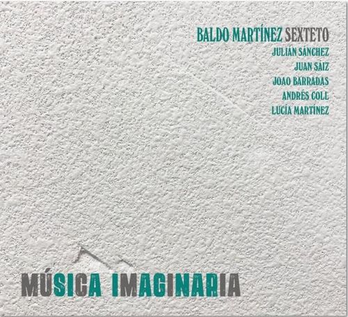 Baldo Martinez Sexteto - Musica Imaginaria - Import CD