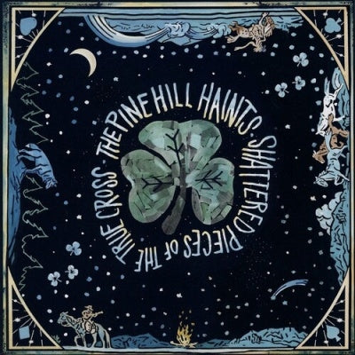 The Pine Hill Haints - Shattered Pieces Of The True Cross - Import CD