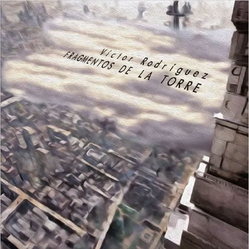 Victor Rodriguez - Fragmentos De La Torre - Import CD