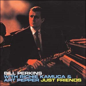 Bill Perkins 、 Richie Kamuka 、 Art Pepper - Just Friends - Import CD