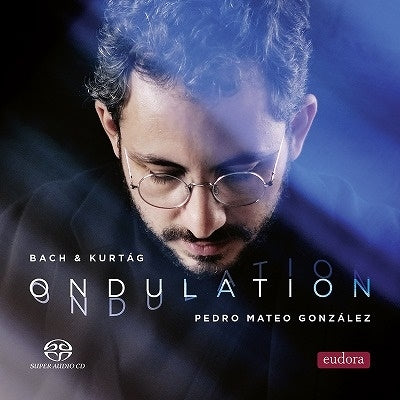 Pedro Mateo Gonzalez -  Pedro Mateo Gonzalez: Ondulation-J.S.Bach & Kurtag (Mqa) - Import SACD Hybrid x MQA-CD