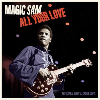 Magic Sam - All Your Love - The Cobra. Chief & Crash Sides - Import Vinyl LP Record Limited Edition