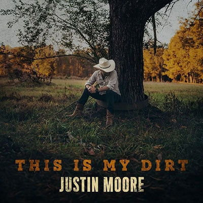 Justin Moore - This Is My Dirt - Import CD