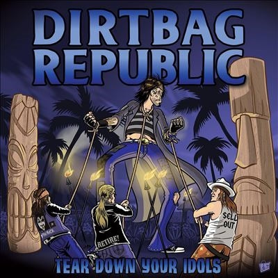 Dirtbag Republic - Tear Down Your Idols - Import CD