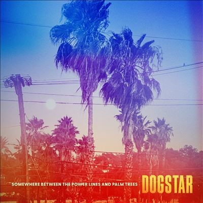 Dogstar  -  Somewhere Between The Power Lines And Palm Trees  -  Import CD