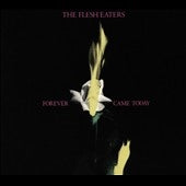 The Flesh Eaters - Forever Came Today - Import CD
