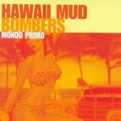 Hawaii Mud Bombers - Mondo Primo - Import CD