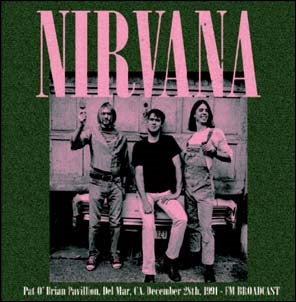 Nirvana - Pat O' Brian Pavillion, Del Mar Ca, December 28th, 1991 - Import CD