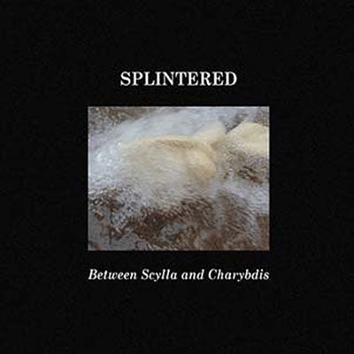 Splintered - Between Scylla and Charybdis - Import CD