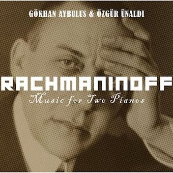 Gokhan Aybulus 、 Ozgur Unaldi - Rachmaninoff - Music For Two Pianos - Import CD