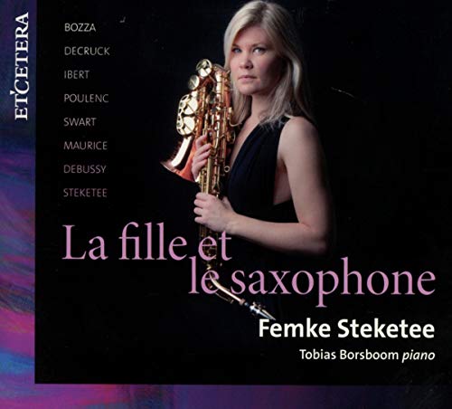 Femke Steketee, Tobias Borsboom - La Fille Et Le Saxophone: Ibert, Poulenc, Debussy Works - Import CD
