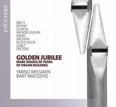 Yarno Missiaen - Golden Jubilee -Marc Nagels 50 Years of Organ Building : Yarno Missiaen, Bart Naessens - Import CD