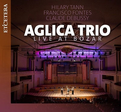 Aglica Trio - Aglica Trio : Live at Bozar -Debussy, Hilary Tann, Francisco Fontes - Import CD