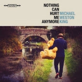 Michael Weston King - Nothing Can Hurt Me Anymore - Import CD