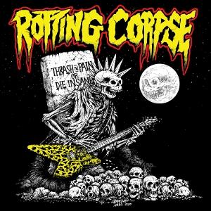 Rotting Corpse - Thrash In Pain or Die Insane - Import CD