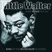 Little Walter - Hate To See You Go King Of The Blues Harp Slingers - Import Vinyl LP Record