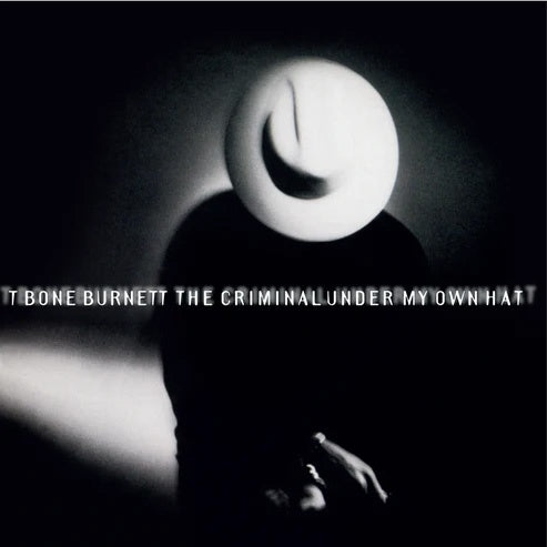 T-Bone Burnett - The Criminal Under My Own Hat - Import 180g Vinyl LP Record Limited Edition