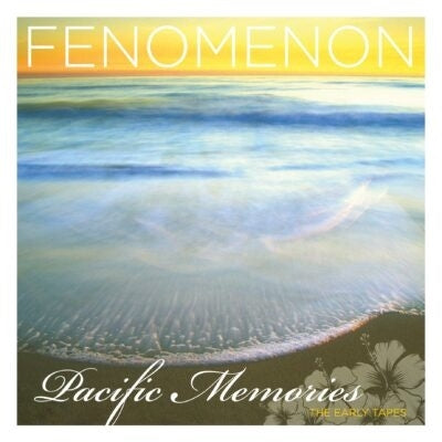 Fenomenon - Pacific Memories: The Early Tapes - Import CD