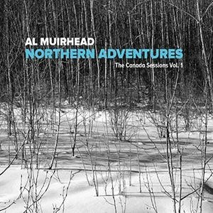Al Muirhead - Northern Adventures: The Canada Sessions Vol.1 - Import CD