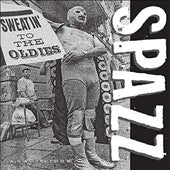 Spazz - Sweatin' To The Oldies - Import Vinyl LP Record