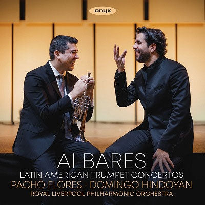 Pacho Flores、Domingo Hindoyan、Royal Liverpool Philharmonic Orchestra - Albares: Latin American Trumpet Concertos - Import CD