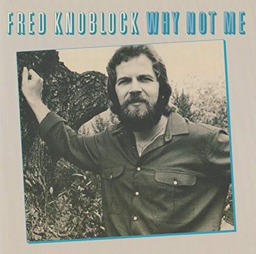 Fred Knoblock - Why Not Me - Import CD