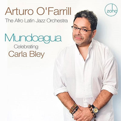 Arturo O'Farrill - Mundoagua - Celebrating Carla Bley - Import CD