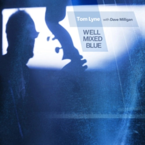 Tom Lyne / Dave Milligan - Well Mixed Blue - Import CD