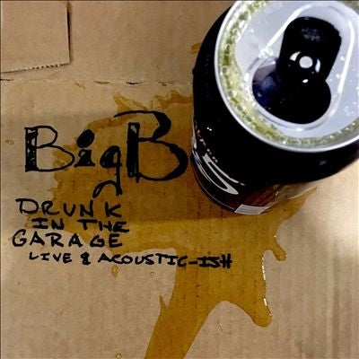 Big B - Drunk In The Garage: Live & Acoustic-Ish - Import CD