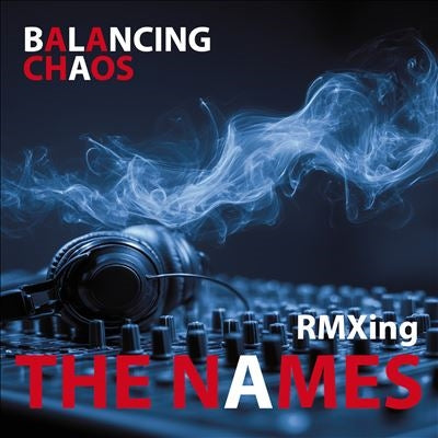 Names - Balancing Chaos - Import CD