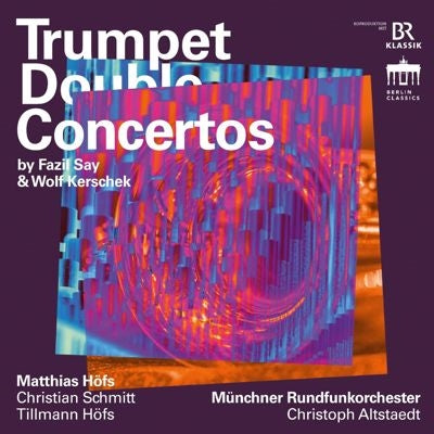 Matthias Höfs & Munchner Rundfunkorchester & Christian Schmitt - Trumpet Double Concertos -Fazil Say & Wolf Kerschek : Matthias Hofs(Tp)Tillmann Hofs / Munchner Rundfunkorchester, Christian Schmitt(Organ) - Import CD Digipak